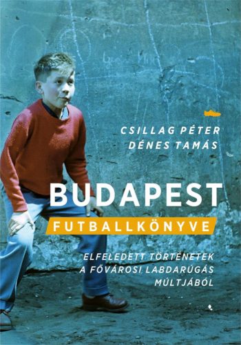 Csillag Péter, Dénes Tamás - Budapest futballkönyve