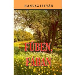 Hanusz István - Fűben, fában