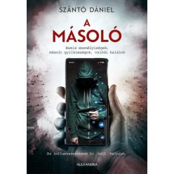   Szántó Dániel - A másoló - Hamis személyiségek, másolt gyilkosságok, valódi halálok