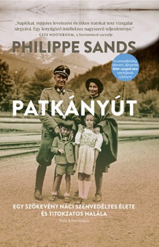 Philippe Sands - Patkányút - Egy szökevény náci szenvedélyes élete és titokzatos halála