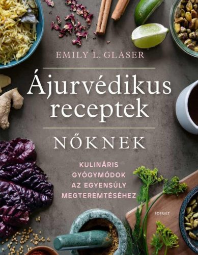 Emily L. Glaser - Ájurvédikus receptek nőknek