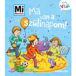   Andrea Weller-Essers - Mi MICSODA Kicsi világ 5. – Ma van a szülinapom!