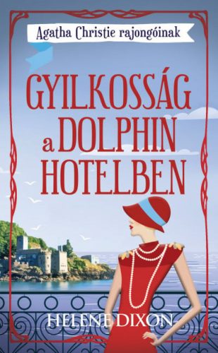 Helena Dixon - Gyilkosság a Dolphin hotelben - Agatha Christie rajongóinak