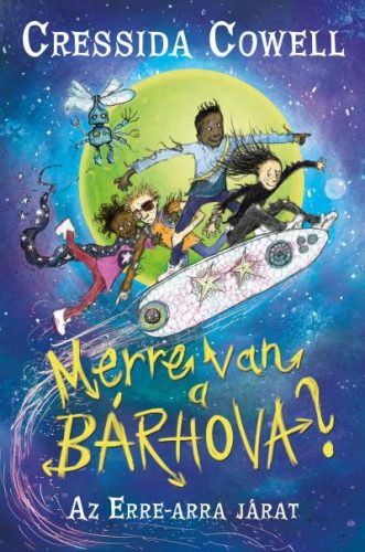 Cressida Cowell - Merre van a bárhova? - Az erra-arra járat