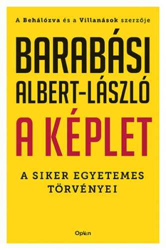 Barabási Albert-László - A képlet - A siker egyetemes törvényei