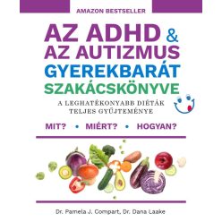   Dana Laake, Pamela J. Compart - Az ADHD & az autizmus gyerekbarát szakácskönyve