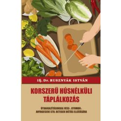   Ifj. Dr. Rusznyák István - Korszerű húsnélküli táplálkozás