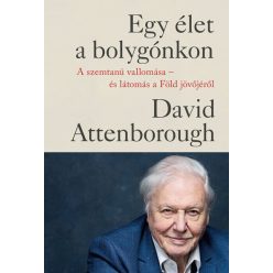   David Attenborough - Egy élet a bolygónkon - kartonált - A szemtanú vallomása - és látomás a Föld jövőjéről