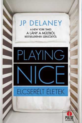 J. P. Delaney - Playing Nice - Elcserélt életek