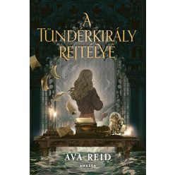 Ava Reid - A Tündérkirály rejtélye