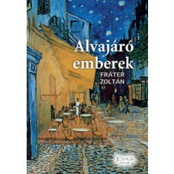 Fráter Zoltán - Alvajáró emberek