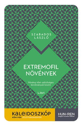 Szabados László - Extremofil növények - Növényi élet szélsőséges körülmények között