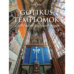   Kaiser Ottó - Gótikus templomok a történelmi Magyarországon