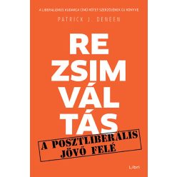 Patrick J. Deneen - Rezsimváltás