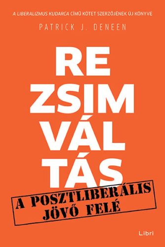 Patrick J. Deneen - Rezsimváltás