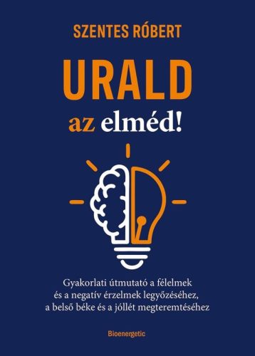 Szentes Róbert - Urald az elméd!