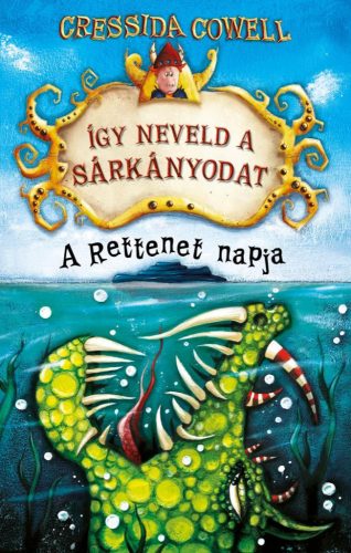 Cressida Cowell - Így neveld a sárkányodat - A Rettenet napja