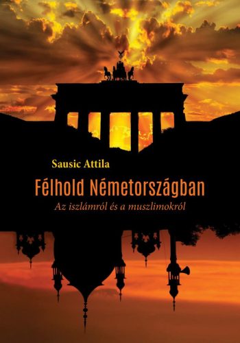 Sausic Attila - Félhold Németországban