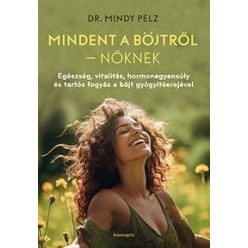 Dr. Mindy Pelz - Mindent a böjtről – Nőknek