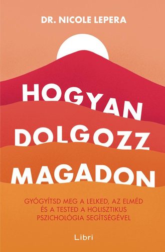 Dr. Nicole LePera - Hogyan dolgozz magadon