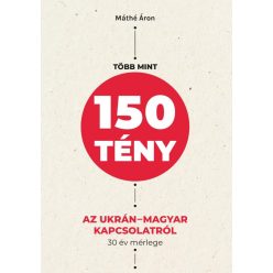   Máthé Áron - Több mint 150 tény az ukrán-magyar kapcsolatról