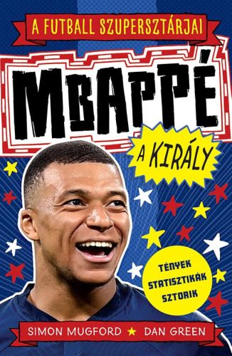 Simon Mugford, Dan Green - A futball szupersztárjai: Mbappé, a király