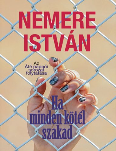 Nemere István - Ha minden kötél szakad