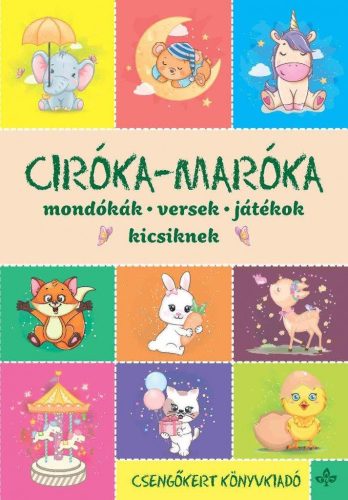 Imre Zsuzsánna, Péter Kinga - Ciróka-maróka – Mondókák, versek, játékok kicsiknek