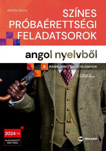 Mestra Ágota - Színes próbaérettségi feladatsorok angol nyelvből (8 írásbeli emelt szintű feladatsor) - 2024-től érvényes