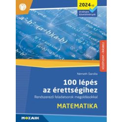 Németh Sarolta - 100 lépés az érettségihez - Matematika