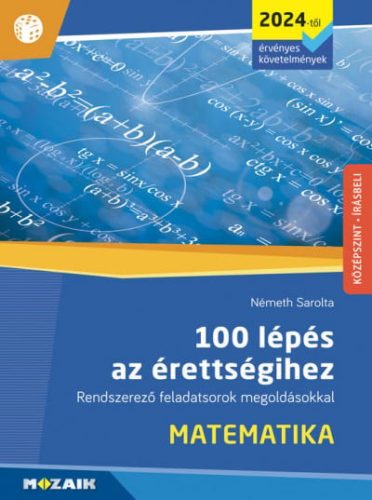 Németh Sarolta - 100 lépés az érettségihez - Matematika