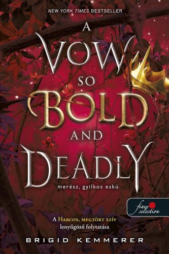 Brigid Kemmerer - A Vow So Bold and Deadly – Merész, gyilkos eskü (Az Átoktörő 3.)