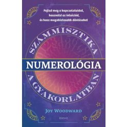 Joy Woodward - Numerológia - Számmisztika a gyakorlatban
