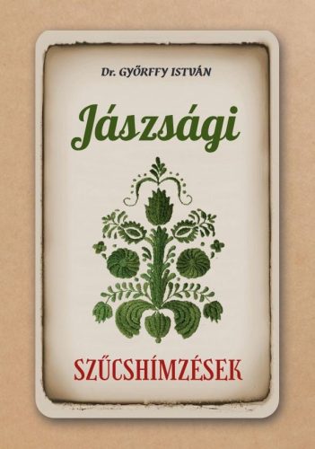 Dr. Győrffy István - Jászsági szűcshímzések