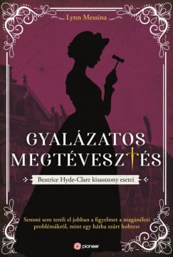 Lynn Messina - Gyalázatos megtévesztés - Beatrice Hyde-Clare esetei