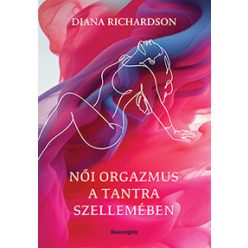 Diana Richardson - Női orgazmus a tantra szellemében