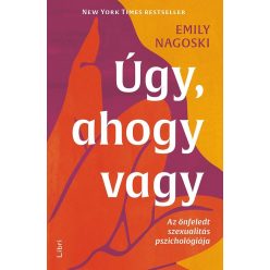   Emily Nagoski - Úgy, ahogy vagy - Az önfeledt szexualitás pszichológiája
