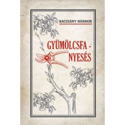 Kacziány Nándor - Gyümölcsfa-nyesés