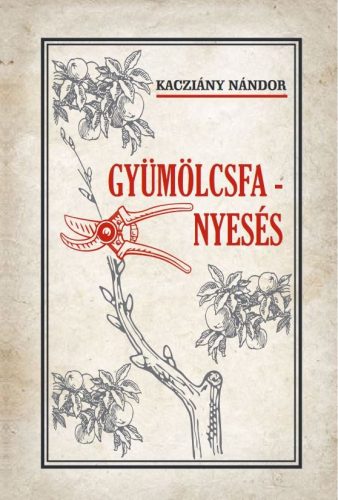 Kacziány Nándor - Gyümölcsfa-nyesés