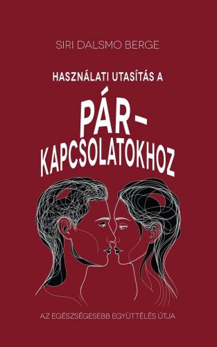 Siri Dalsmo Berge - Használati útmutatás a párkapcsolatokhoz