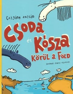 Czigány Zoltán - Csoda és Kósza körül a Föld