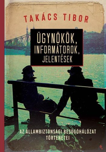 Ügynökök, informátorok, jelentések