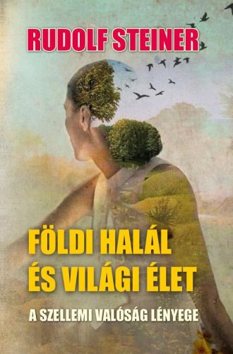 Rudolf Steiner - Földi halál és világi élet