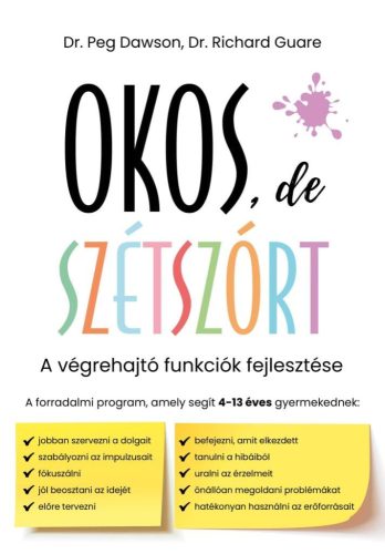 Peg Dawson, Richard Guare - Okos, de szétszórt - A végrehajtó funkciók fejlesztése