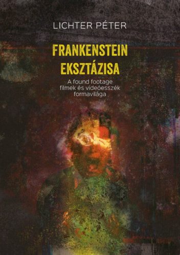 Lichter Péter - Frankenstein eksztázisa