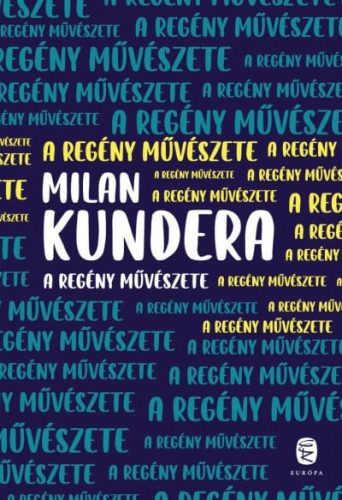 Milan Kundera - A regény művészete