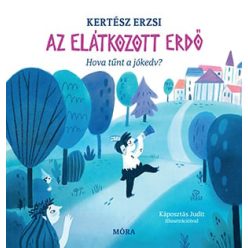   Kertész Erzsi - Az elátkozott erdő - Hova tűnt a jókedv?