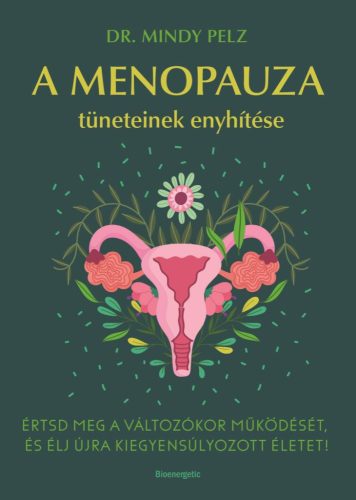 Dr. Mindy Pelz - A menopauza tüneteinek enyhítése