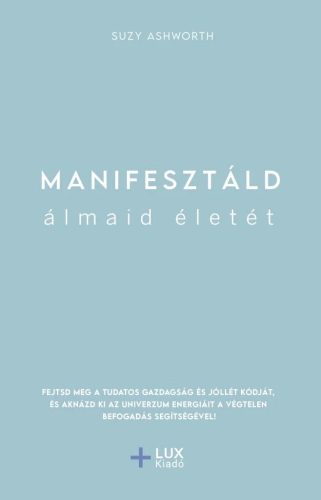 Suzy Ashworth - Manifesztáld álmaid életét