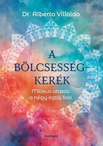 Dr. Alberto Villoldo - A bölcsességkerék